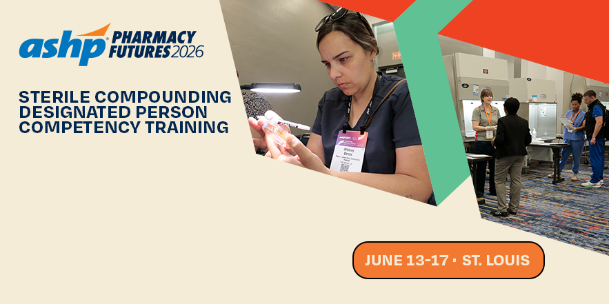 Sterile Compounding Designated Person Competency Training - ASHP Futures 2026